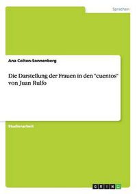 Cover image for Die Darstellung der Frauen in den  cuentos  von Juan Rulfo