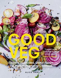 Cover image for Good Veg: Ebullient Vegetables, Global Flavors--A Modern Vegetarian Cookbook