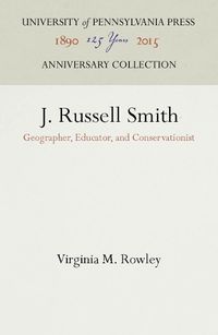 Cover image for J. Russell Smith: Geographer, Educator, and Conservationist