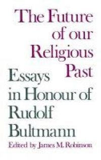 Cover image for The Future of Our Religious Past: Essays in Honour of Rudolf Bultmann