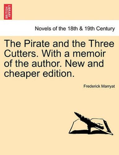 Cover image for The Pirate and the Three Cutters. with a Memoir of the Author. New and Cheaper Edition.
