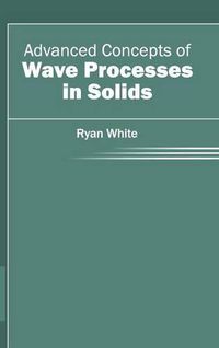 Cover image for Advanced Concepts of Wave Processes in Solids