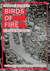 Cover image for Birds of Fire: A Filipino War Novel