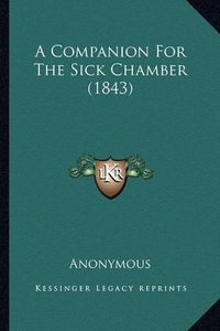 Cover image for A Companion for the Sick Chamber (1843)