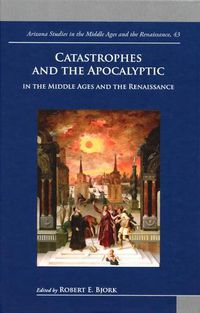 Cover image for Catastrophes and the Apocalyptic in the Middle Ages and Renaissance