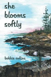 Cover image for she blooms softly