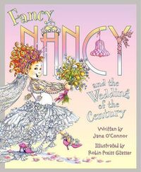 Cover image for Fancy Nancy and the Wedding of the Century