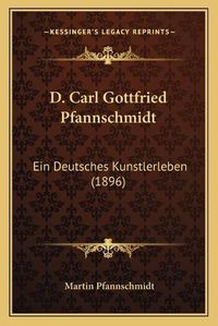 Cover image for D. Carl Gottfried Pfannschmidt: Ein Deutsches Kunstlerleben (1896)