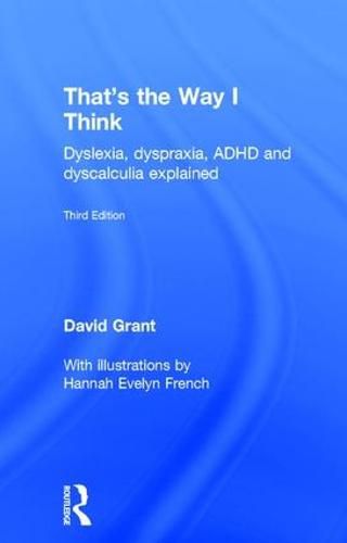 Cover image for That's the Way I Think: Dyslexia, dyspraxia, ADHD and dyscalculia explained