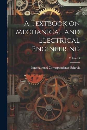 Cover image for A Textbook on Mechanical and Electrical Engineering; Volume 3