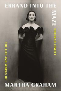Cover image for Errand Into the Maze: The Life and Works of Martha Graham