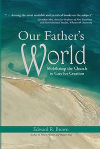 Cover image for Our Father's World: Mobilizing the Church to Care for Creation