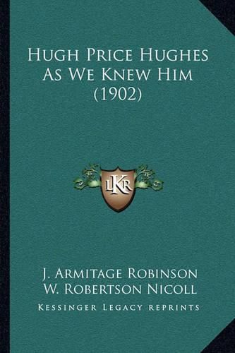 Cover image for Hugh Price Hughes as We Knew Him (1902)