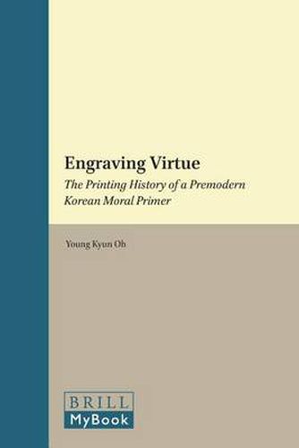 Cover image for Engraving Virtue: The Printing History of a Premodern Korean Moral Primer