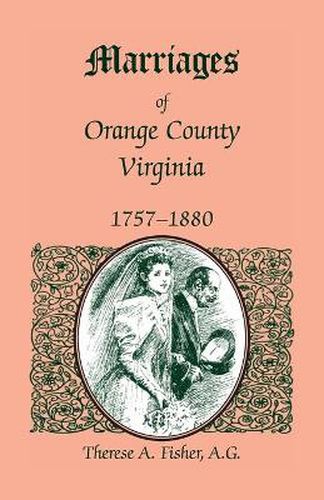 Cover image for Marriages of Orange County, Virginia, 1757-1880