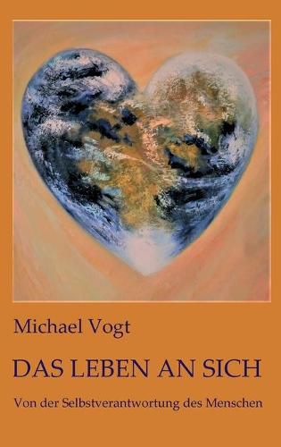 Cover image for Das Leben an sich: Von der Selbstverantwortung des Menschen