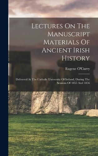 Cover image for Lectures On The Manuscript Materials Of Ancient Irish History