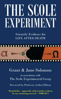 Cover image for The Scole Experiment: Scientific Evidence for Life After Death