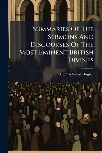 Cover image for Summaries of the Sermons and Discourses of the Most Eminent British Divines