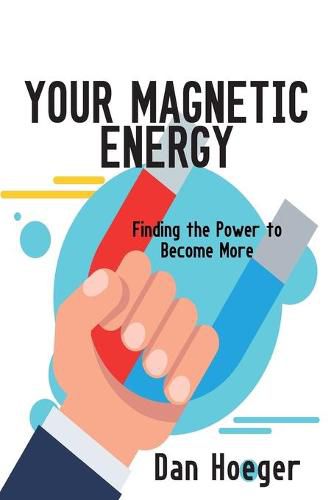 Cover image for Your Magnetic Energy: Finding The Power To Become More