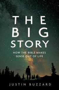 Cover image for Big Story, The: How The Bible Makes Sense Out Of Life