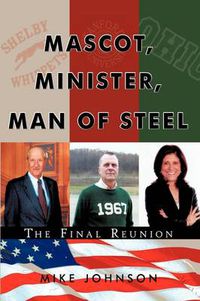 Cover image for Mascot, Minister, Man of Steel - The Final Reunion