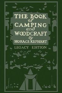 Cover image for The Book Of Camping And Woodcraft (Legacy Edition): A Guidebook For Those Who Travel In The Wilderness