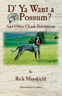 Cover image for D' YA Want a 'Possum: And Other Ozark Salutations