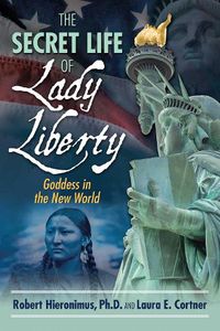 Cover image for The Secret Life of Lady Liberty: Goddess in the New World