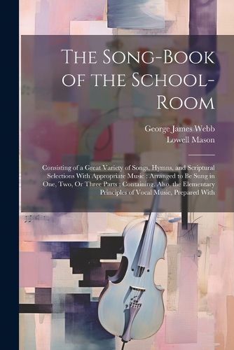 Cover image for The Song-Book of the School-Room