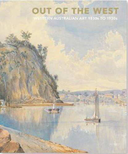 Out of the West: Western Australian Art 1830s-1930s