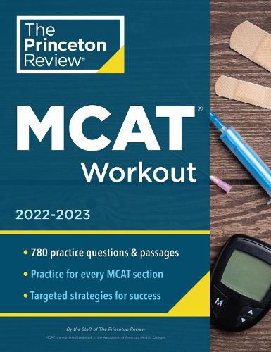 MCAT Workout, 2022-2023: 780 Practice Questions & Passages for MCAT Scoring Success