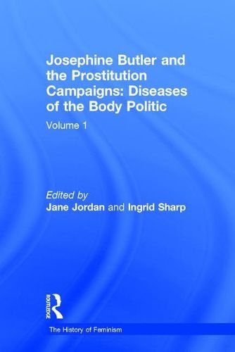 Cover image for Josephine Butler and the Prostitution Campaigns: Diseases of the Body Politic