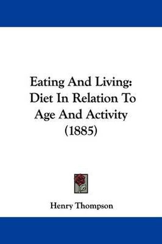 Cover image for Eating and Living: Diet in Relation to Age and Activity (1885)