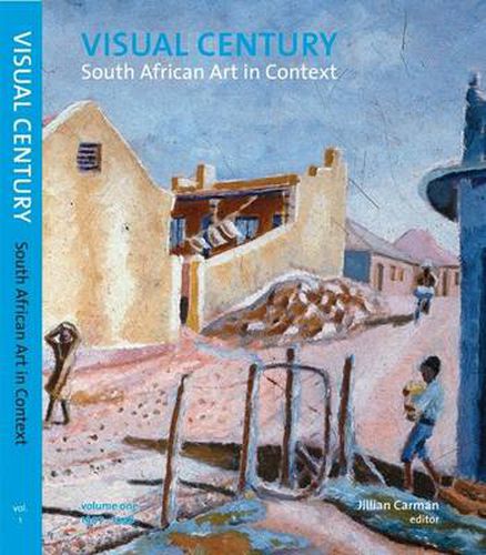 Cover image for Visual Century: 1907 - 1948: Vol 1: South African art in context
