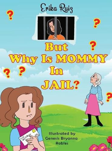 Cover image for But Why Is Mommy in Jail?