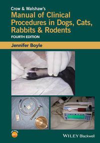 Cover image for Crow & Walshaw's Manual of Clinical Procedures in Dogs, Cats, Rabbits & Rodents 4e