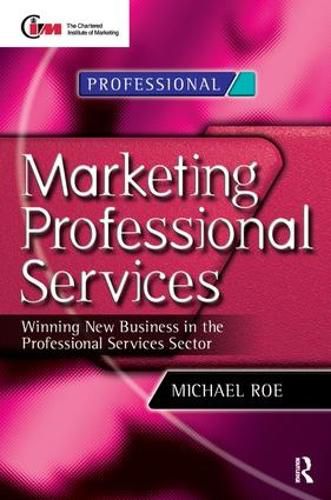 Cover image for Marketing Professional Services: Winning new business in the professional services sector