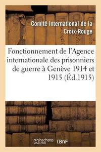 Cover image for Fonctionnement de l'Agence Internationale Des Prisonniers de Guerre A Geneve 1914 Et 1915