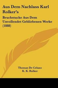 Cover image for Aus Dem Nachlass Karl Rolker's: Bruchstucke Aus Dem Unvollendet Gebliebenen Werke (1888)