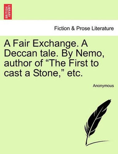Cover image for A Fair Exchange. a Deccan Tale. by Nemo, Author of  The First to Cast a Stone,  Etc.