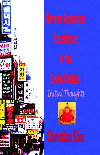 Korean-American Experience in the United States: Initial Thoughts (Hardcover)