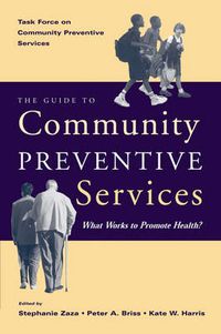 Cover image for The Guide to Community Preventive Services: What works to promote health?