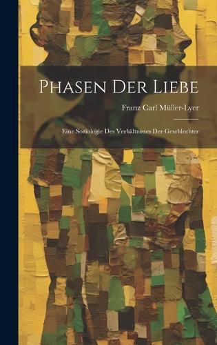 Cover image for Phasen der Liebe; Eine Soziologie des Verhaeltnisses der Geschlechter