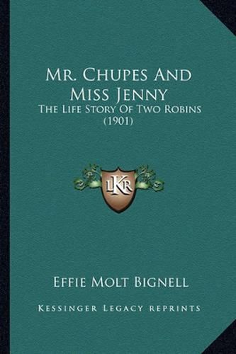 Cover image for Mr. Chupes and Miss Jenny: The Life Story of Two Robins (1901)