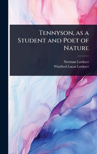Cover image for Tennyson, as a Student and Poet of Nature