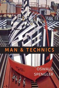 Cover image for Man and Technics: A Contribution to a Philosophy of Life