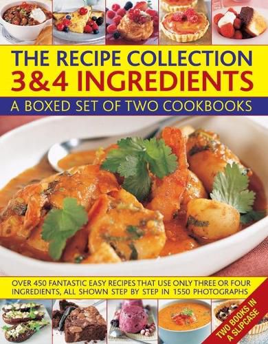 Cover image for The Recipe Collection: 3 & 4 Ingredients: A boxed set of two cookbooks: over 450 fantastic easy recipes that use only three or four ingredients, all shown step by step in 1550 photographs