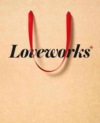 Loveworks: How the World's Top Marketers Make Emotional Connections to Win in the Marketplace