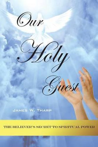 Cover image for Our Holy Guest: The Believer's Secret to Spiritual Power